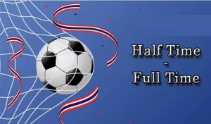 Kèo Half Time Và Full Time Và Mẹo Cá Độ Hay Từ Cao Thủ