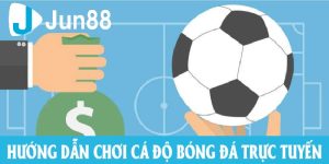Chi Tiết Về Cá Độ Bóng Đá – Trải Nghiệm Cùng Jun88