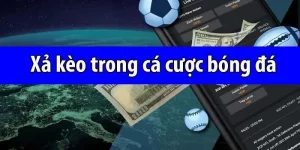 Xả Kèo Là Gì? Lợi Thế To Lớn Từ Việc Xả Kèo Cá Độ